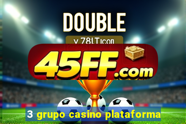3 grupo casino plataforma